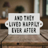 And They Lived Happily Ever After Sign