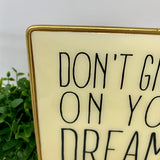 Don't Give Up On Your Dreams Tabletop Sign.