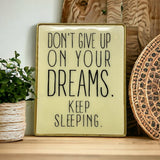 Don't Give Up On Your Dreams Tabletop Sign