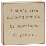 I Don't Like Morning People Box Sign.