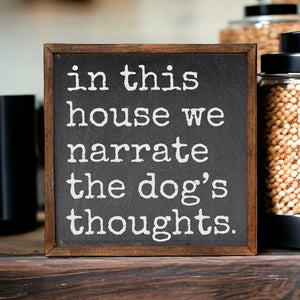 In This House We Narrate The Dog's Thoughts Sign