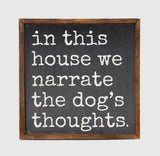 In This House We Narrate The Dog's Thoughts Sign