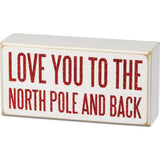 Love You To The North Pole and Back Box Sign.