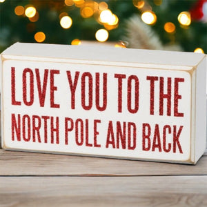 Love You To The North Pole and Back Box Sign