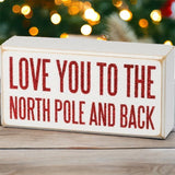 Love You To The North Pole and Back Box Sign