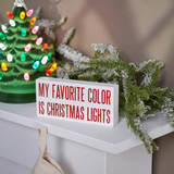 My Favorite Color Is Christmas Lights Box Sign
