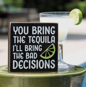 You Bring The Tequila Box Sign