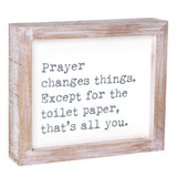 Prayer Changes Things Box Sign